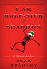 I Am Half-Sick of Shadows By Alan Bradley Cover Image