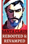 Santa Claus Rebooted & Revamped By Jeff Malphurs Cover Image