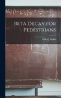 Beta Decay for Pedestrians By Harry J. Lipkin Cover Image