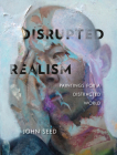 Disrupted Realism: Paintings for a Distracted World Cover Image