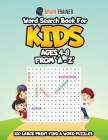 Word Search Book For Kids Ages 4 - 8 From 'A - Z' By Brain Trainer Cover Image