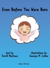 Even Before You Were Born By Terrill Martinez, Sanaiya M. Luthar (Illustrator) Cover Image