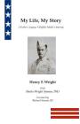 My Life, My Story: A Father's Legacy, A Buffalo Soldier's Journey By Henry F. Wright, Sheila Wright Stamm, Richard Stamm Cover Image