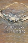 Day Teachers, Night Pleasers By Katelyn Shantail Cover Image