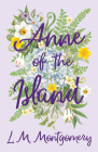 Anne of the Island (Anne of Green Gables #3) By L. M. Montgomery Cover Image