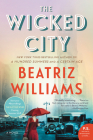 The Wicked City: A Novel (The Wicked City series #1) By Beatriz Williams Cover Image