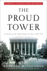 The Proud Tower: A Portrait of the World Before the War, 1890-1914; Barbara W. Tuchman's Great War Series By Barbara W. Tuchman Cover Image