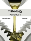 Tribology Handbook: Volume I By Irving Russo (Editor) Cover Image