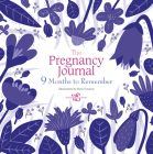 The Pregnancy Journal: 9 Months to Remember Cover Image