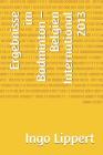 Ergebnisse im Badminton - Belgien International 2013 Cover Image