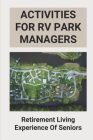 Activities For RV Park Managers: Retirement Living Experience Of Seniors: Mobile Home Park Investing Cover Image