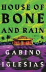 House of Bone and Rain By Gabino Iglesias Cover Image