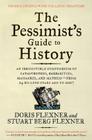 The Pessimist's Guide to History 3e: An Irresistible Compendium of Catastrophes, Barbarities, Massacres, and Mayhem—from 14 Billion Years Ago to 2007 Cover Image