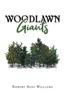Woodlawn Giants By Robert Ross Williams Cover Image