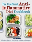 The Unofficial Anti-Inflammatory Diet Cookbook: Affordable, Quick & Easy Recipes to Reduce Inflammation By Guy Perkins Cover Image