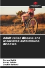 Adult celiac disease and associated autoimmune diseases By Fatma Rekik, Faten Frikha, Zouhir Bahloul Cover Image