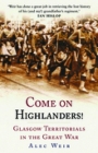 Come on Highlanders!: Glasgow Territorials in the Great War By Alec Weir Cover Image