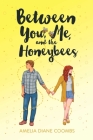 Between You, Me, and the Honeybees By Amelia Diane Coombs Cover Image