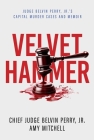 The Velvet Hammer: Judge Belvin Perry, Jr.'s Capital Murder Cases and Memoir Cover Image
