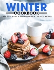 Winter Cookbook: Delicious Warm Your Winter with 140 Tasty Recipes Cover Image
