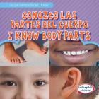 Conozco Las Partes del Cuerpo / I Know Body Parts (Lo Que Conozco / What I Know) Cover Image