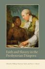 Faith and Slavery in the Presbyterian Diaspora (Studies in Eighteenth-Century America and the Atlantic World) Cover Image