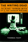 The Writing Dead: Talking Terror with TV's Top Horror Writers (Television Conversations) By Thomas Fahy Cover Image