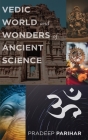 Vedic World and Ancient Science By Pradeep Parihar Cover Image