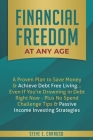 Financial Freedom at Any Age: A Proven Plan to Save Money & Achieve Debt Free Living... Even If You're Drowning in Debt Right Now - Plus No Spend Ch Cover Image