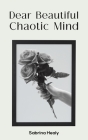Dear Beautiful Chaotic Mind By Sabrina Healy Cover Image
