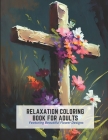 Relaxation Coloring Book for Adults: Featuring Beautiful Flower Designs By Lowell Paul Cover Image