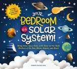 Your Bedroom is a Solar System!: Bring Outer Space Home with Reusable, Glow-in-the-Dark (BPA-free!) Stickers of the Sun, Moon, Planets, and Stars! Cover Image