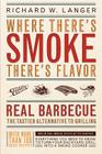 Where There's Smoke There's Flavor: Real Barbecue By Richard W. Langer Cover Image