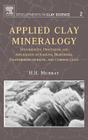 Applied Clay Mineralogy: Occurrences, Processing and Applications of Kaolins, Bentonites, Palygorskitesepiolite, and Common Clays Volume 2 (Developments in Clay Science #2) By Haydn H. Murray Cover Image