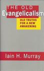 Old Evangelicalism By Iain H. Murray Cover Image