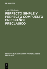Perfecto simple y perfecto compuesto en español preclásico By André Thibault Cover Image
