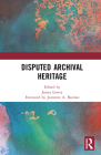 Disputed Archival Heritage By James Lowry (Editor) Cover Image