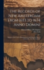 The Records of New Amsterdam From 1653 to 1674 Anno Domini: Minutes of the Court of Burgomasters and Schepens, Sept. 3, 1658 to Dec. 30, 1661, Inclusi By Edmund Bailey O'Callaghan, New York Cover Image