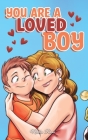 You are a Loved Boy: A Collection of Inspiring Stories about Family, Friendship, Self-Confidence and Love Cover Image