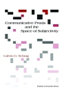 Communicative Praxis and the Space of Subjectivity (Philosophy/Communication) By Calvin O. Schrag Cover Image