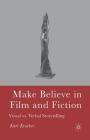Make Believe in Film and Fiction: Visual vs. Verbal Storytelling By K. Kroeber Cover Image
