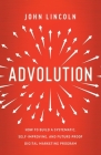 Advolution: How to Build a Systematic, Self-Improving, and Future-Proof Digital Marketing Program By John Lincoln Cover Image