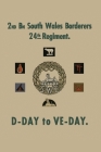 2nd BATTALION SOUTH WALES BORDERS 24th REGIMENT: D-Day to Ve-Day By Major J. T. Boon Cover Image