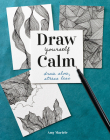 Draw Yourself Calm: Draw Slow, Stress Less By Amy Maricle Cover Image
