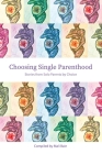 Choosing Single Parenthood: Stories from Solo Parents by Choice By Mali Bain (Editor) Cover Image