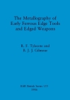 The Metallography of Early Ferrous Edge Tools and Edged Weapons (BAR British #155) By R. F. Tylecote, B. J. J. Gilmour Cover Image