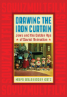 Drawing the Iron Curtain: Jews and the Golden Age of Soviet Animation Cover Image