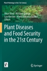 Plant Diseases and Food Security in the 21st Century (Plant Pathology in the 21st Century #10) By Peter Scott (Editor), Richard Strange (Editor), Lise Korsten (Editor) Cover Image