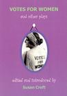 Votes for Women and Other Plays By Susan Croft (Editor) Cover Image