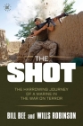The Shot: The Harrowing Journey of a Marine in the War on Terror By Bill Bee, Wills Robinson Cover Image